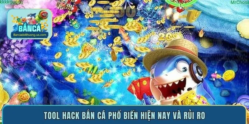 Tool hack bắn cá phổ biến hiện nay và rủi ro